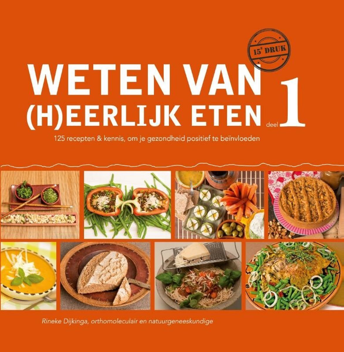 Weten van (h)eerlijk eten, deel 1 - Rineke Dijkinga